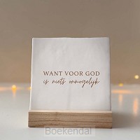 WANT VOOR GOD IS NIETS