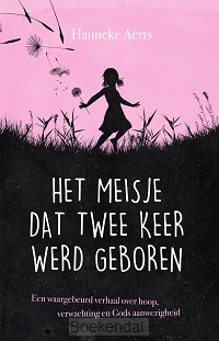 HET MEISJE DAT TWEE KEER WERD GEBOREN