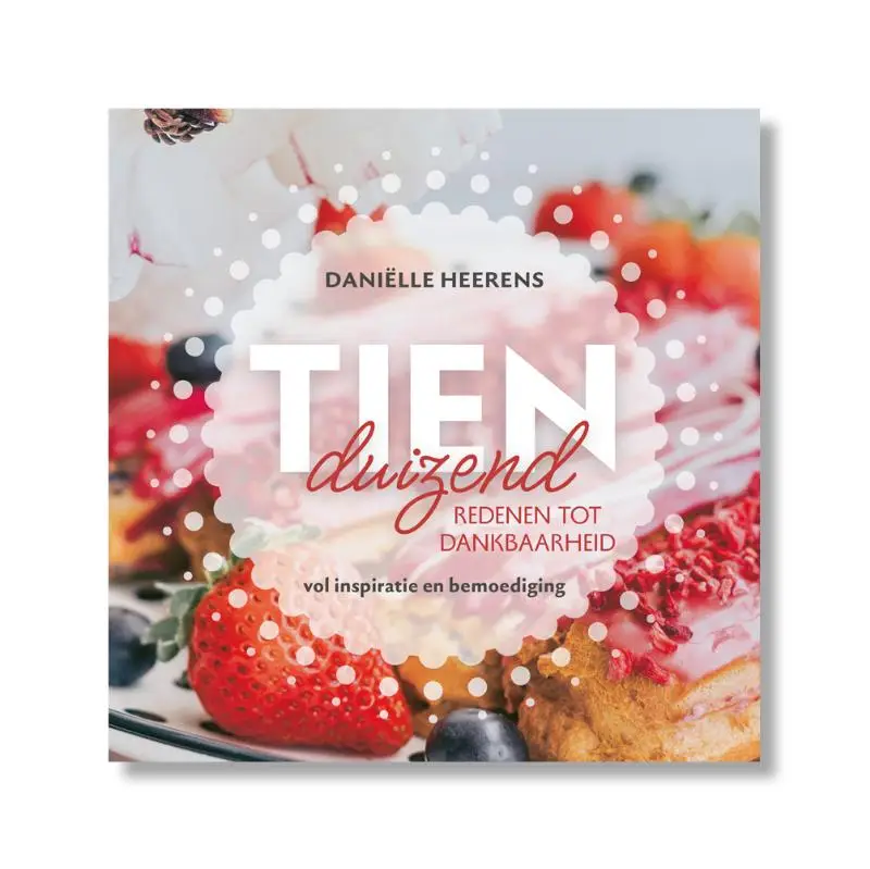TIENDUIZEND REDENEN TOT DANKBAARHEID