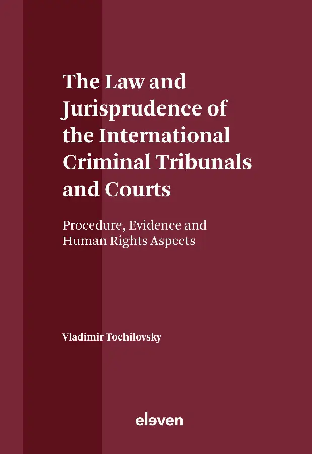 The Law and Jurisprudence of the International Criminal Tribunals and Courts
