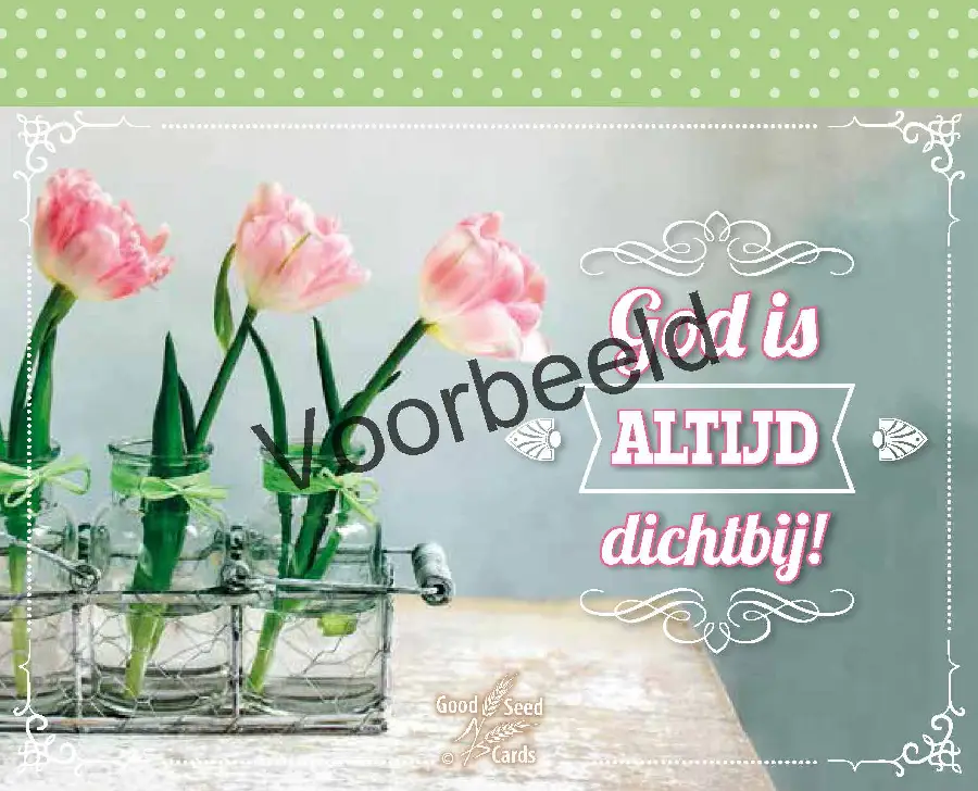 GOD IS ALTIJD DICHTBIJ!