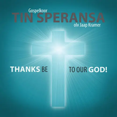 THANKS BE TO OUR GOD