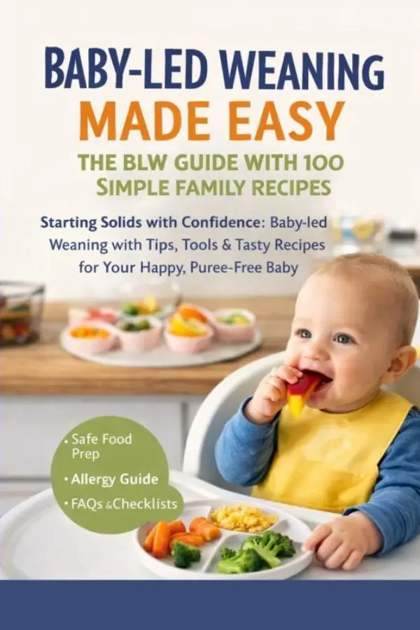 Baby-Led Weaning Made Easy- The BLW Guide With 100 Simple Family Recipes