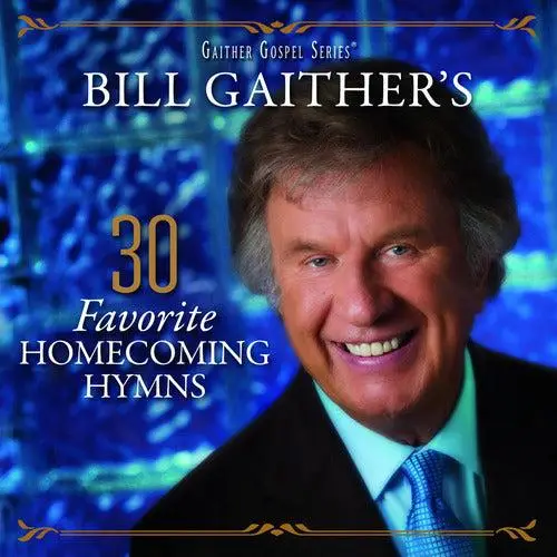 BILL GAITHER'S 30 FAVORITE HOMECOMING HY