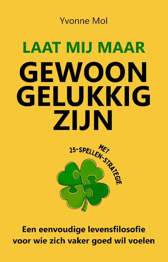 Laat mij maar gewoon gelukkig zijn