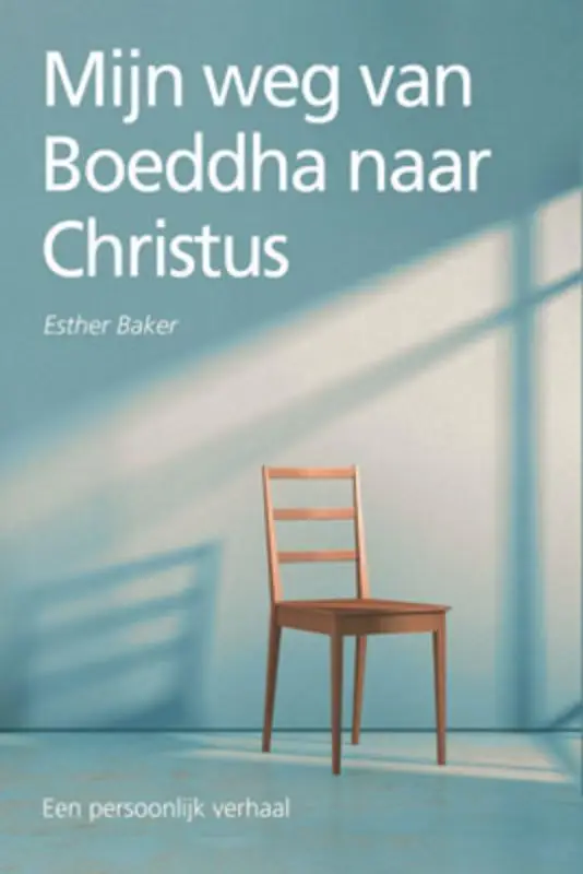 MIJN WEG VAN BOEDDHA NAAR CHRISTUS