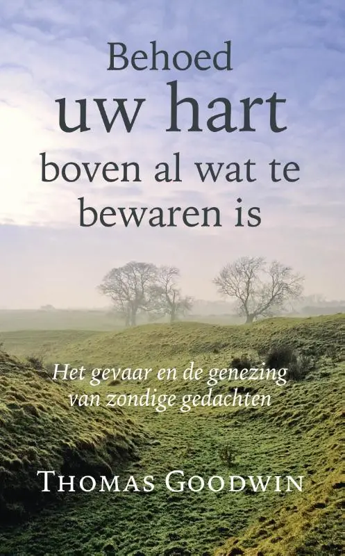 BEHOED UW HART BOVEN AL WAT TE BEWAREN I