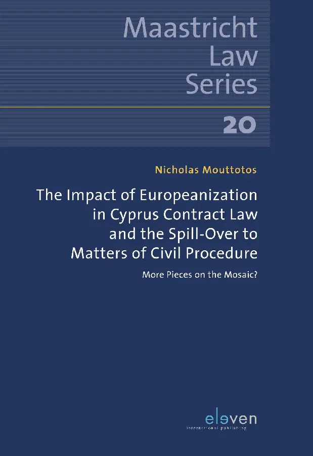 The Impact of Europeanization in Cyprus Contract Law and the Spill-Over to Matters of Civil Procedure