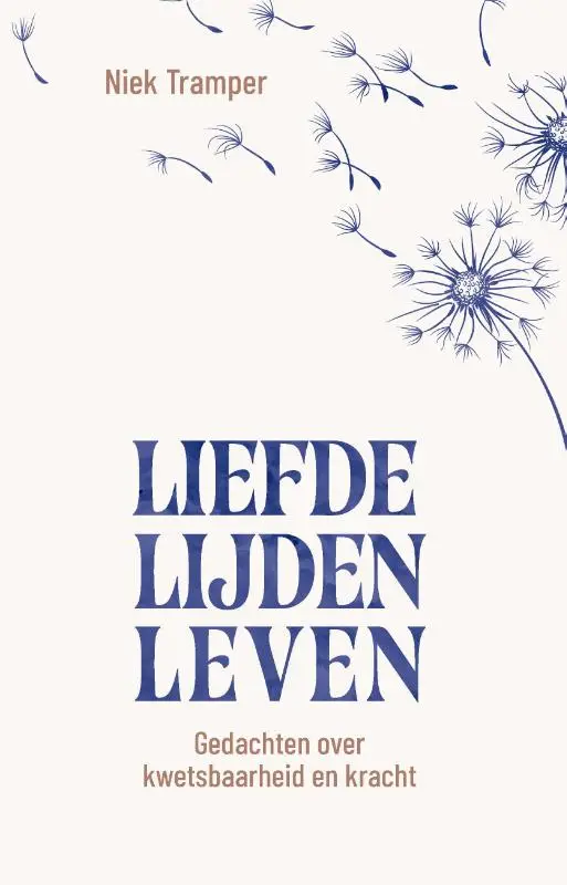 LIEFDE, LIJDEN, LEVEN