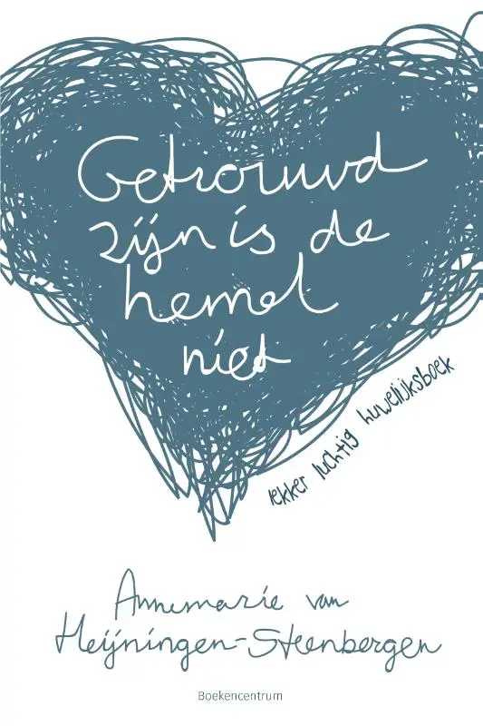 GETROUWD ZIJN IS DE HEMEL NIET