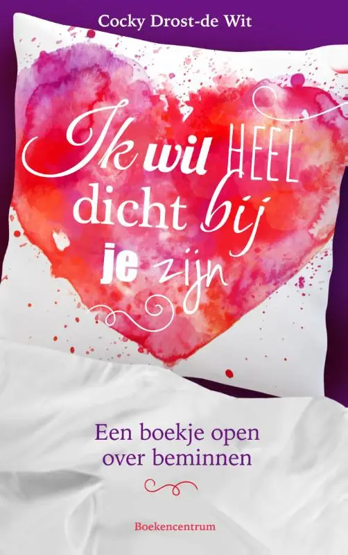 IK WIL HEEL DICHT BIJ JE ZIJN